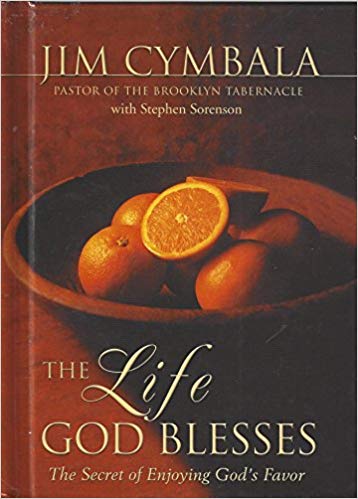 The Life God Blesses: The Secret of Enjoying God's Favor HB - Jim Cymbala w/Stephen Sorenson